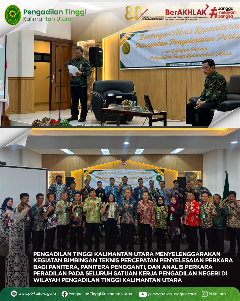 PENGADILAN TINGGI KALIMANTAN UTARA MENYELENGGARAKAN BIMBINGAN TEKNIS PERCEPATAN PENYELESAIAN PERKARA BAGI PANITERA, PANITERA PENGGANTI, DAN ANALIS PERKARA PERADILAN PADA SELURUH SATKER PENGADILAN NEGERI DI WILAYAH PENGADILAN TINGGI KALIMANTAN UTARA