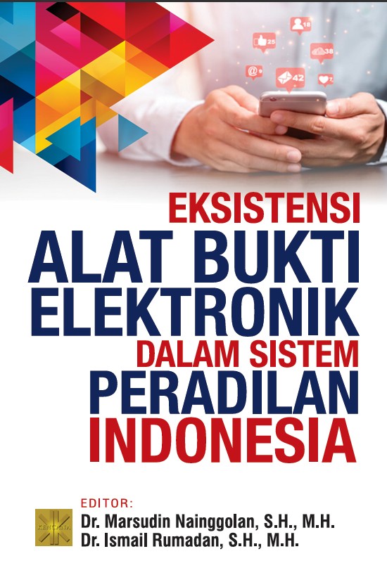 EKSISTENSI ALAT BUKTI ELEKTRONIK DALAM SISTEM PERADILAN INDONESIA