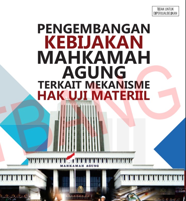PENGEMBANGAN KEBIJAKAN MAHKAMAH AGUNG TERKAIT MEKANISME HAK UJI MATERIL